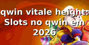 qwin vitale height: Slots no qwin em 2026 🎰